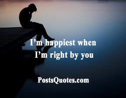 I’m happiest when I’m right by you